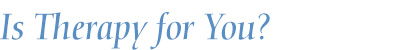 Is Therapy for You?